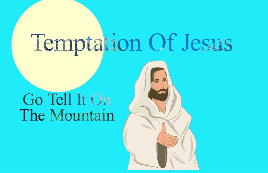 A biblical graphic featuring Jesus and text laid over Mountains. This is in reference when Satan tries to tempt Jesus on a mountain.